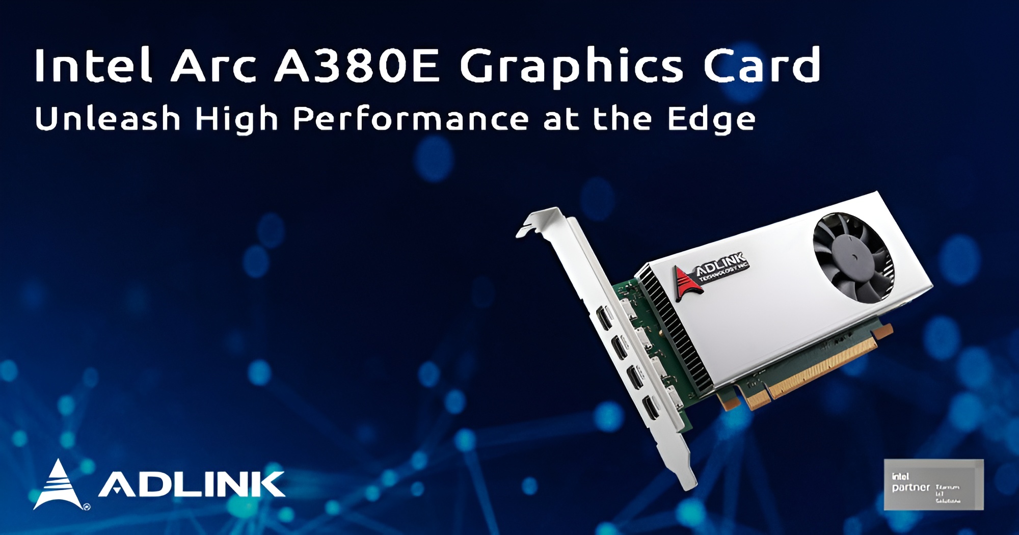 Intel Arc A380E Debuts In ADLINK's Low-Profile Design: Single-Slot GPU With 4 DisplayPorts 1