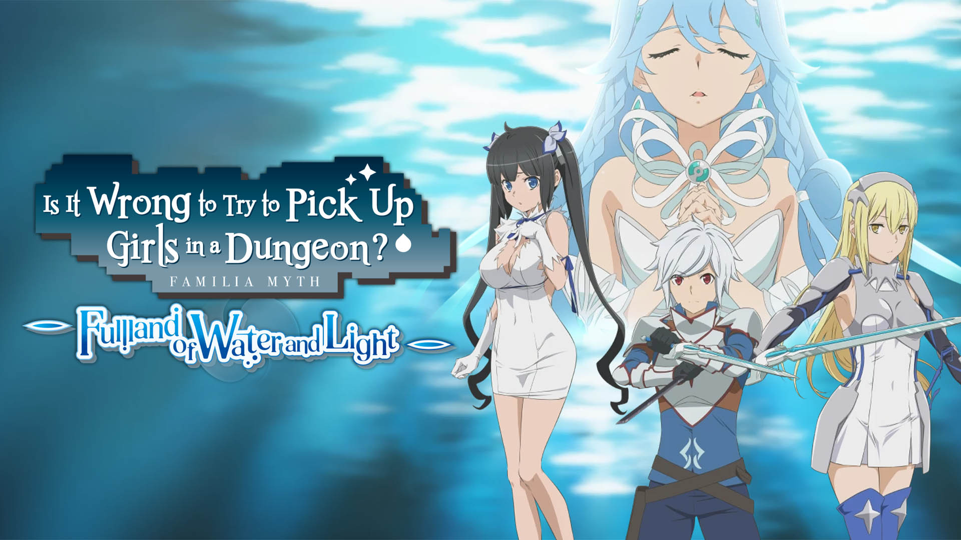 Danmachi: Familia Myth – Full Land of Water and Light