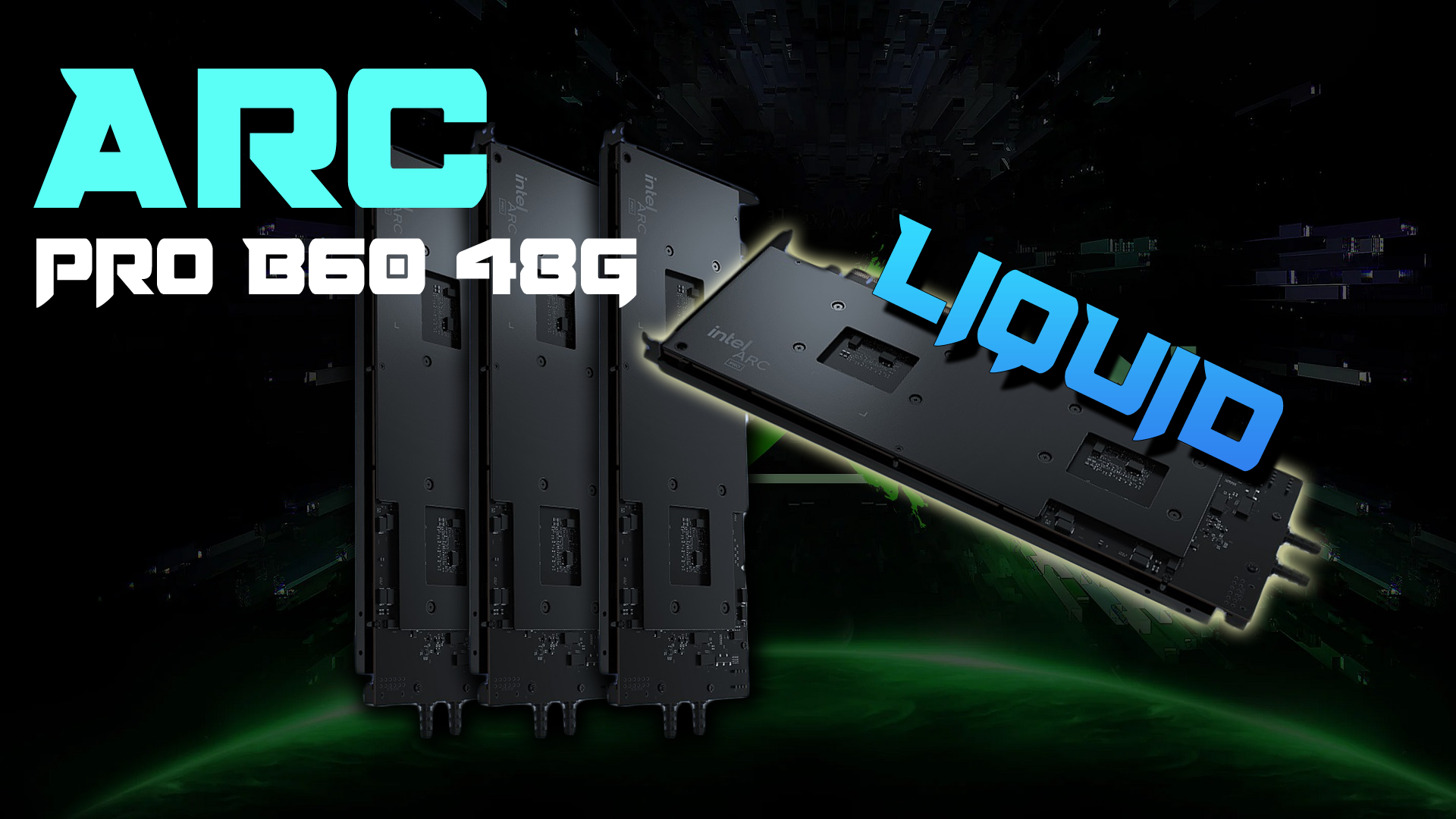 Intel Arc Pro B60 48G Liquid graphics cards showcased with ARC and Liquid text on a dark background.