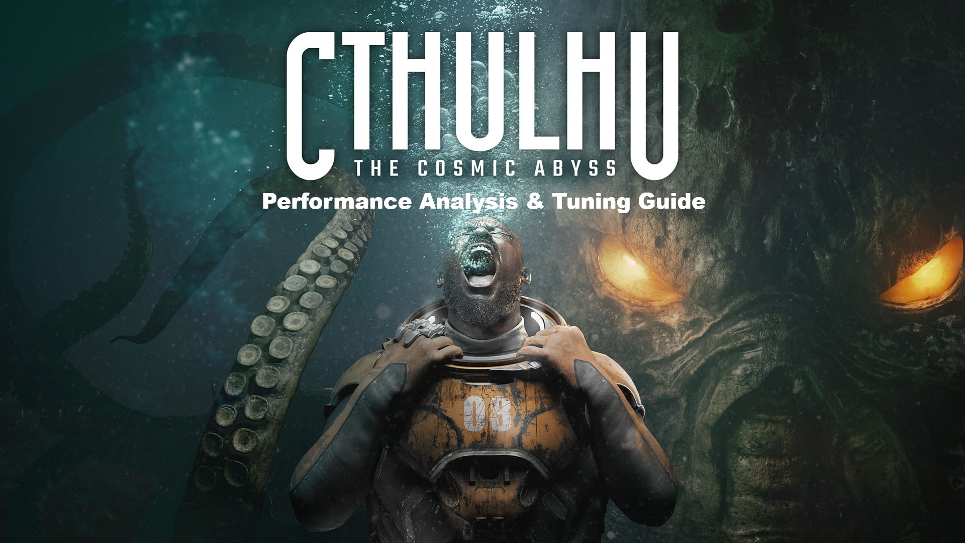 An image from the game 'Cthulhu: The Cosmic Abyss' shows a diver with the number '03' on their suit, surrounded by tentacles and the face of Cthulhu, alongside the text 'Performance Analysis & Tuning Guide' at the top.