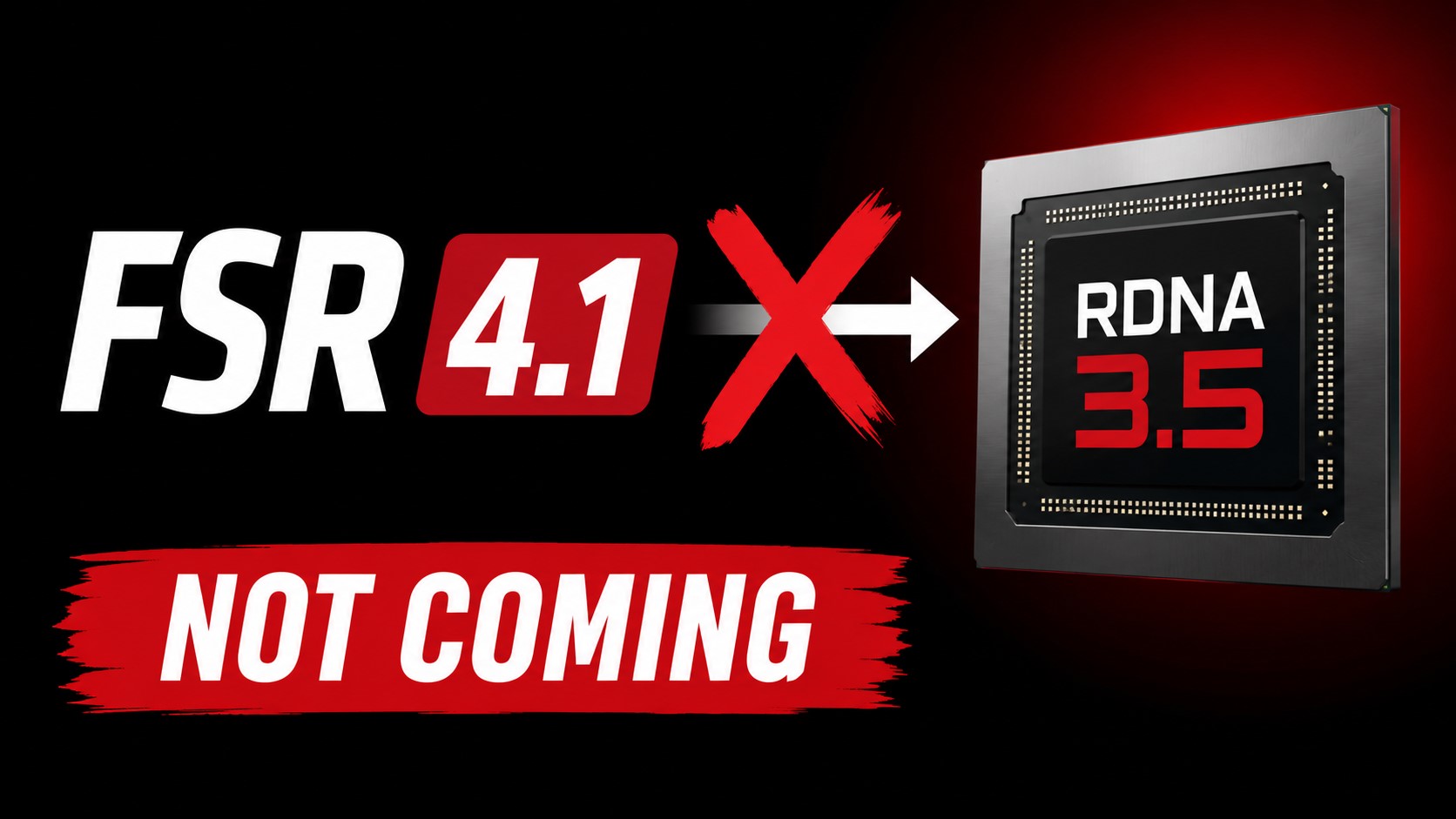 The image shows text stating 'FSR 4.1,' an arrow with a red 'X', and 'RDNA 3.5,' along with 'Not Coming' beneath it.