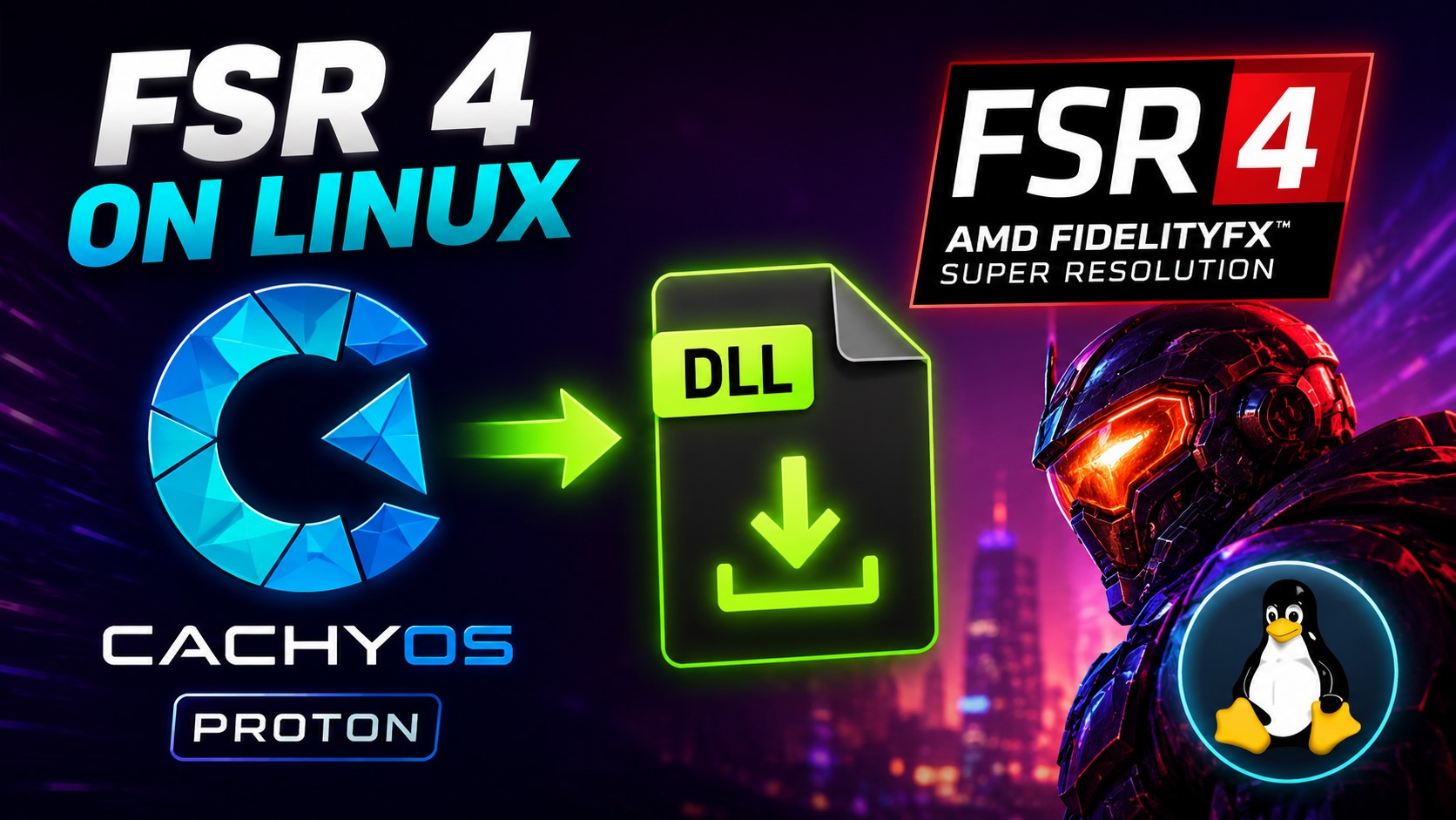 The image shows the text 'FSR 4 on Linux' alongside the logos for AMD FidelityFX Super Resolution, CachyOS Proton, a DLL file, and a character with a glowing visor, with a Linux penguin icon in the corner.