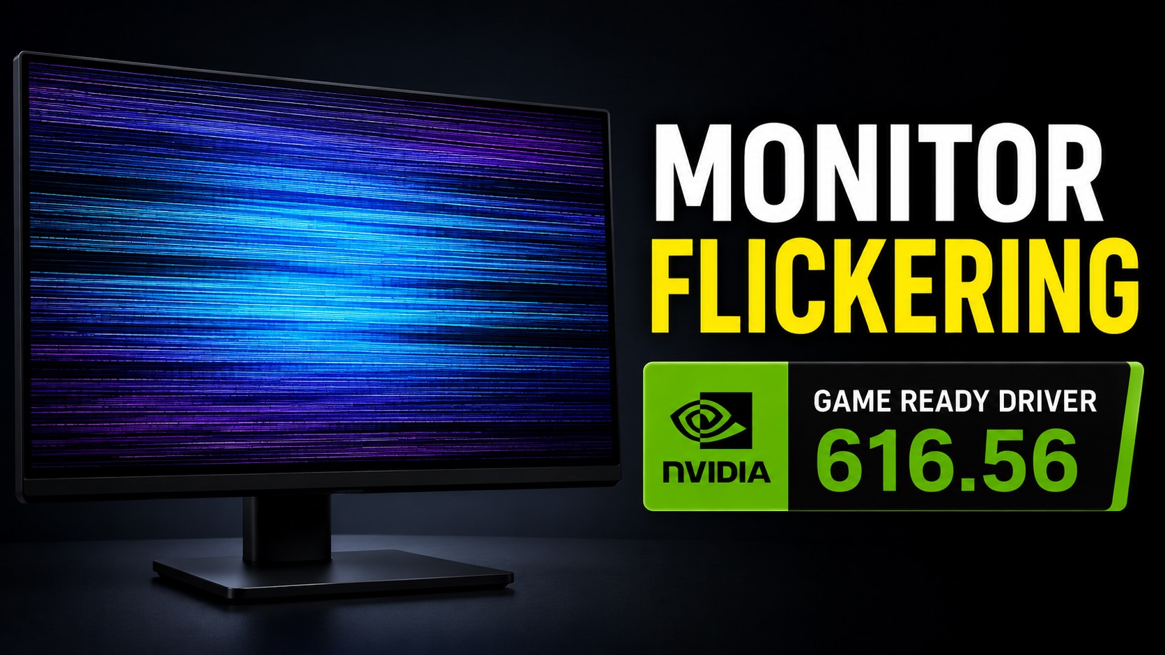 A monitor displaying a blue and purple flickering pattern is accompanied by text reading 'MONITOR FLICKERING' and a panel with the NVIDIA logo and 'GAME READY DRIVER 616.56'.