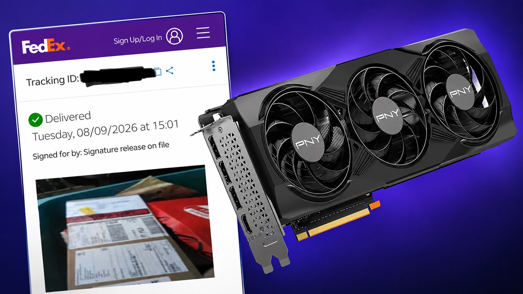 A PNY graphics card is shown next to a FedEx delivery confirmation screen with a tracking ID obscured, marked as 'Delivered' on Tuesday, 08/09/2026 at 15:01.