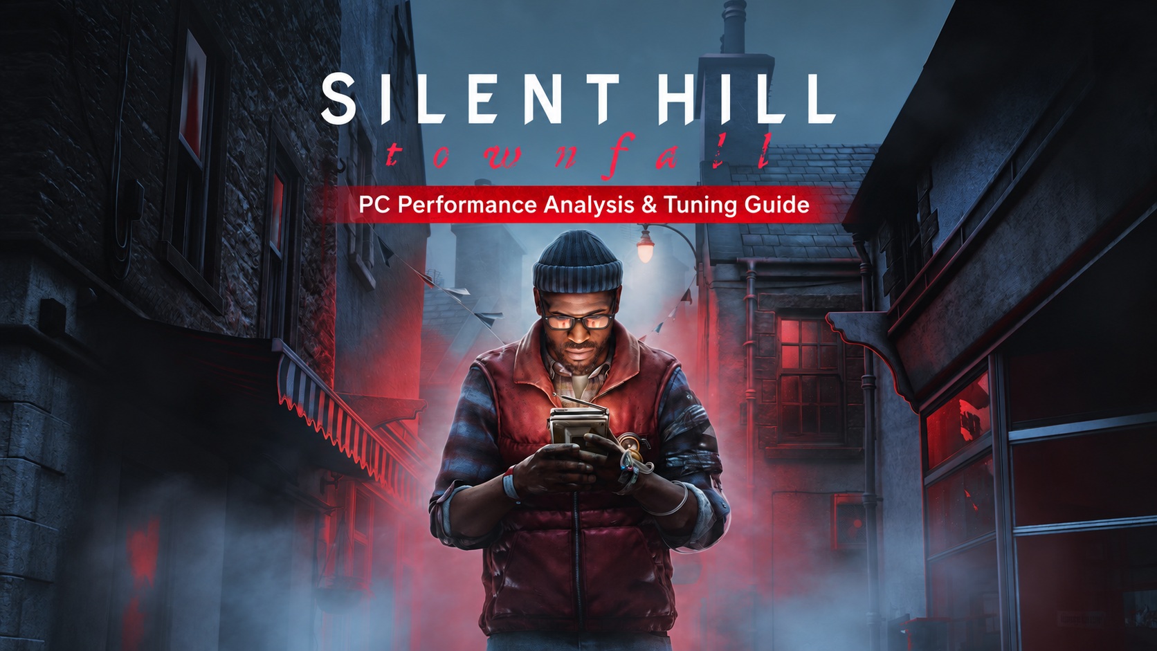 A character stands in a dark alley holding a device with the text 'Silent Hill Townfall' and 'PC Performance Analysis & Tuning Guide' above.