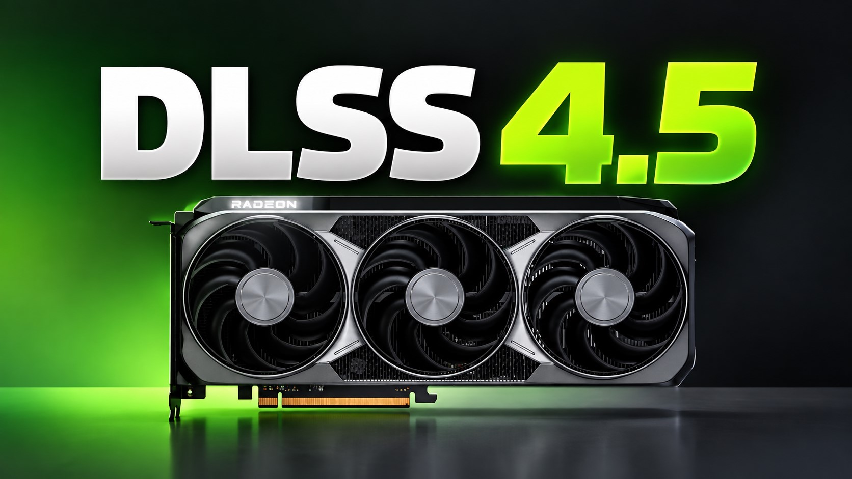 A Radeon graphics card is displayed beneath large text reading 'DLSS 4.5' on a green and black background.